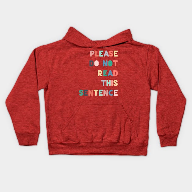 Please do not read this sentence Kids Hoodie by ninoladesign